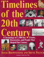 Timelines of the 20th Century: A Chronology of 7,500 Key Events, Discoveries, and People That Shaped Our Century 0316115010 Book Cover