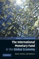 The International Monetary Fund in the Global Economy: Banks, Bonds, and Bailouts 0521143586 Book Cover
