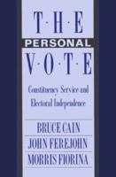 The Personal Vote: Constituency Service and Electoral Independence 0674663187 Book Cover