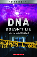 DNA Doesn't Lie (XBooks): Is the Real Criminal Behind Bars? 0531132560 Book Cover