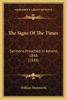 The Signs Of The Times: Sermons Preached In Advent, 1848 1120927854 Book Cover