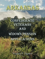 Arkansas Confederate Veterans and Widows Pension Applications 0788476459 Book Cover