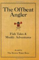 The Offbeat Angler 0971830355 Book Cover
