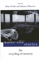 Waste-Site Stories: The Recycling of Memory 0791453421 Book Cover