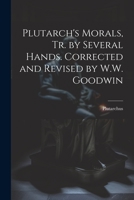 Plutarch's Morals, Tr. by Several Hands. Corrected and Revised by W.W. Goodwin 1021190152 Book Cover