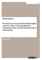 Das Recht auf ein gerechtes Arbeitsentgelt nach Art. 4 Abs. 1 der Europ�ischen - Sozialcharta (ESC) und die Kontrolle seiner Anwendung 365651562X Book Cover