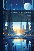 Corks And Curls, Volume 28... 1247028992 Book Cover
