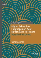 Higher Education, Language and New Nationalism in Finland: Recycled Histories 3030609014 Book Cover