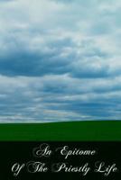 An Epitome of the Priestly Life 149289771X Book Cover