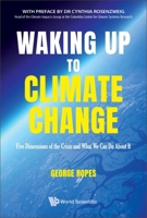 Waking Up to Climate Change: Five Dimensions of the Crisis and What We Can Do About It 9811247544 Book Cover