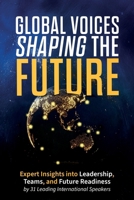 Global Voices Shaping the Future: Expert Insights into Leadership, Teams, and Future Readiness 3948615462 Book Cover