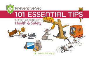 101 Essential Tips: Kitten or New Cat: Health & Safety 0988378132 Book Cover