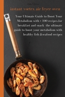 Instant vortex Air fryer Oven: the ultimate guide to boost your metabolism with healthy fish & seafood recipes 1802088873 Book Cover