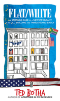 Flat/White: The Strange Case of a New Immigrant in an Old Building and Things Going Badly 0987043773 Book Cover