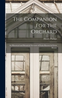 The Companion for the Orchard: An Historical and Botanical Account of Fruits Known in Great Britain 1019037113 Book Cover