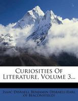 Curiosities of literature Volume 3 1530743877 Book Cover