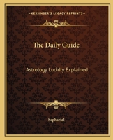 The Daily Guide: Astrology Lucidly Explained 1162632550 Book Cover