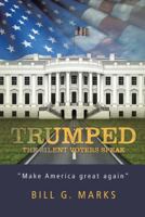 Trumped: The Silent Voters Speak 1524691712 Book Cover