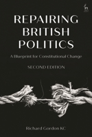 Repairing British Politics: A Blueprint for Constitutional Change 1509979115 Book Cover