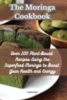 The Moringa Cookbook 1835517900 Book Cover