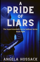 A Pride of Liars: Book Eight in the Superintendent Lorrie Sullivan Series B0CCZSR1QX Book Cover