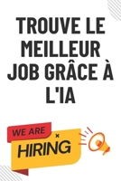 TROUVE LE MEILLEUR JOB GRÂCE À L'IA: Stratégies innovantes pour se démarquer grâce à l'IA (French Edition) B0DYY9515D Book Cover