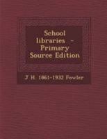 School Libraries (Classic Reprint) 1295238217 Book Cover
