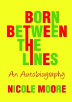 Born Between The Lines: An Autobiography 1326864858 Book Cover