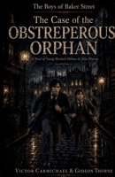The Boys of Baker Street: The Case of The Obstreperous Orphan B0GY8CFW6P Book Cover