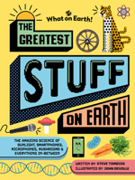 The Greatest Stuff on Earth: The Amazing Science of Sunlight, Smartphones, Microphones, Mushrooms & Everything In-Between 1804661422 Book Cover