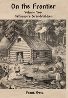 On the Frontier: Jefferson's Grandchildren 1105851516 Book Cover