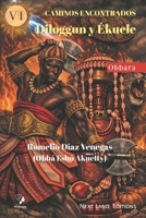 Caminos encontrados. Diloggún y Ékuele. Obbara (Spanish Edition) B0GTTTJ3ZT Book Cover