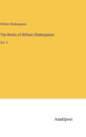 The Works of William Shakespeare: Vol. V 3375155182 Book Cover