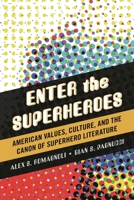 Enter the Superheroes: American Values, Culture, and the Canon of Superhero Literature 0810891719 Book Cover