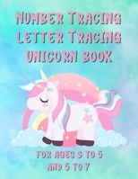 Number Tracing Letter Tracing Unicorn Book For Ages 3 to 5 and 5 to 7 B08M8GW246 Book Cover
