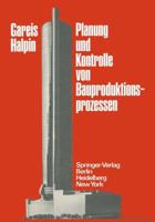 Planung Und Kontrolle Von Bauproduktionsprozessen 3540093168 Book Cover