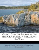 Great Debates In American History: Foreign Relations, Part 2... 1246627051 Book Cover