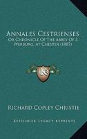 Annales Cestrienses: Or Chronicle Of The Abbey Of S. Werburg, At Chester 0548751226 Book Cover