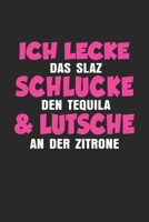 Ich lecke das Salz Schlucke den Tequila & lutsche an der Zitrone: Notizbuch/Tagebuch/Organizer/120 Karierte Seiten/ 6x9 Zoll (German Edition) 1650108869 Book Cover