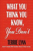What You Think You Know, You Don't 0615336930 Book Cover