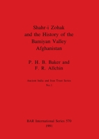 Shahr-I Zohak and the History of the Bamiyan Valley, Afghanistan (Monograph / British Institute of Archaeology at Ankara) 0860547205 Book Cover