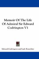 Memoir Of The Life Of Admiral Sir Edward Codrington V1 1163305626 Book Cover
