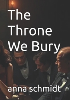 The Throne We Bury B0F248V5K7 Book Cover