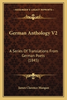 German Anthology V2: A Series Of Translations From German Poets 1164578170 Book Cover