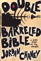 Double Barreled Bible: A Poet's Quest For The Almighty 0978516095 Book Cover