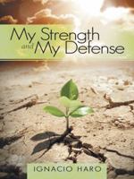 My Strength and My Defense 1490845119 Book Cover