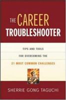 The Career Troubleshooter: Tips and Tools for Overcoming the 21 Most Common Challenges to Success 081447229X Book Cover