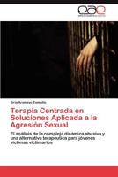 Terapia Centrada En Soluciones Aplicada a la Agresion Sexual 3846578452 Book Cover