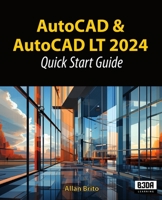AutoCAD and AutoCAD LT 2024: Quick start guide B0CNRY6G7Q Book Cover