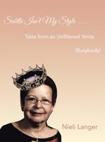 Subtle Isn't My Style . . .: Tales from an Unfiltered Yenta (Busybody) 1698715994 Book Cover